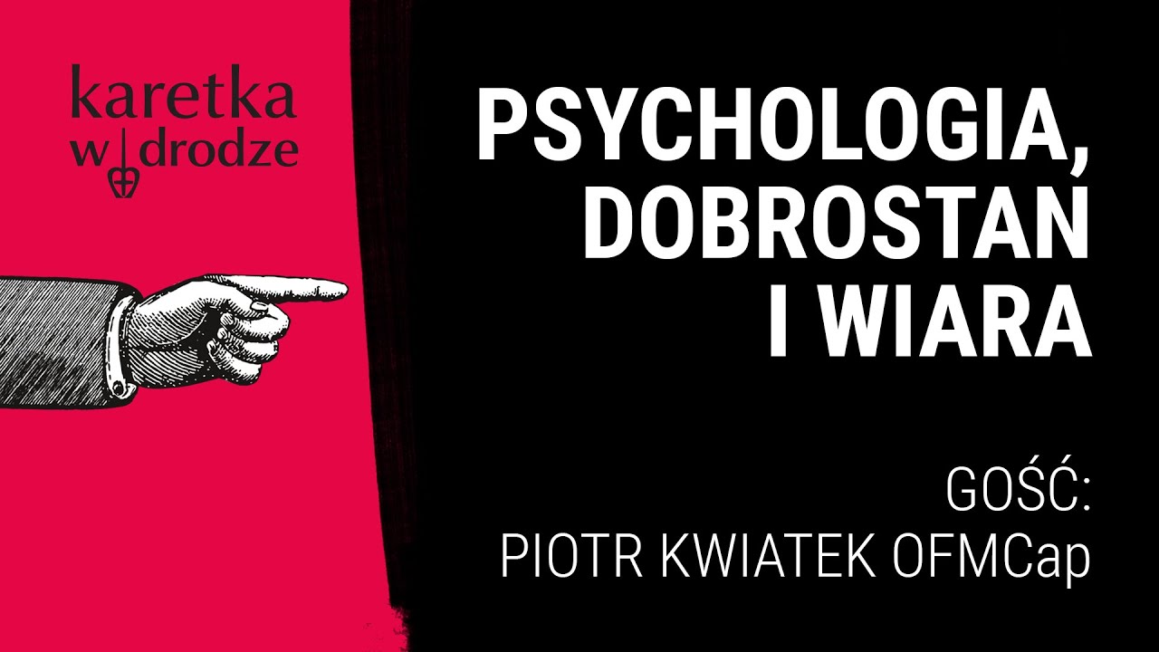 KARETKA W DRODZE [16] || Psychologia, dobrostan i wiara || Rozmowa z Piotrem Kwiatkiem OFMCap
