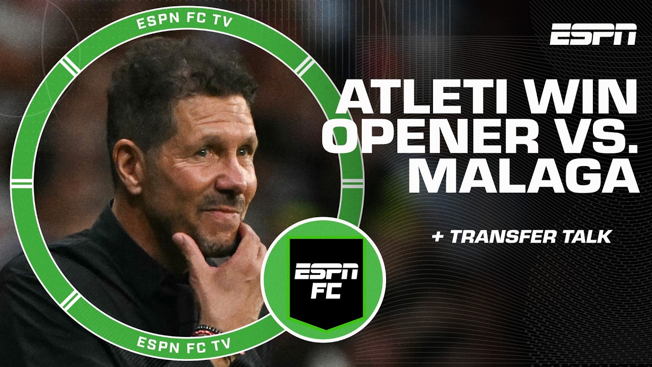 Reacting to Atletico Madrid&rsquo;s LALIGA opener + Premier League transfer talk | ESPN FC
