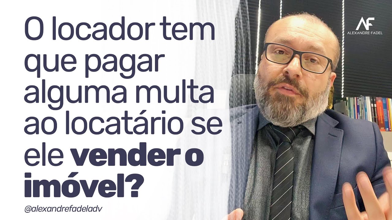 O locador tem que pagar multa ao inquilino se ele vender o imóvel?