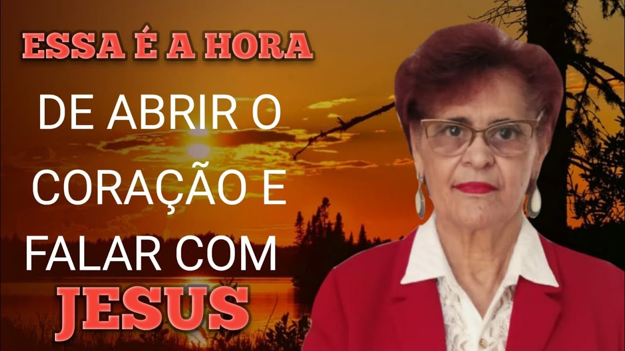 ESSA É A HORA DE ABRIR O CORAÇÃO E FALAR COM JESUS