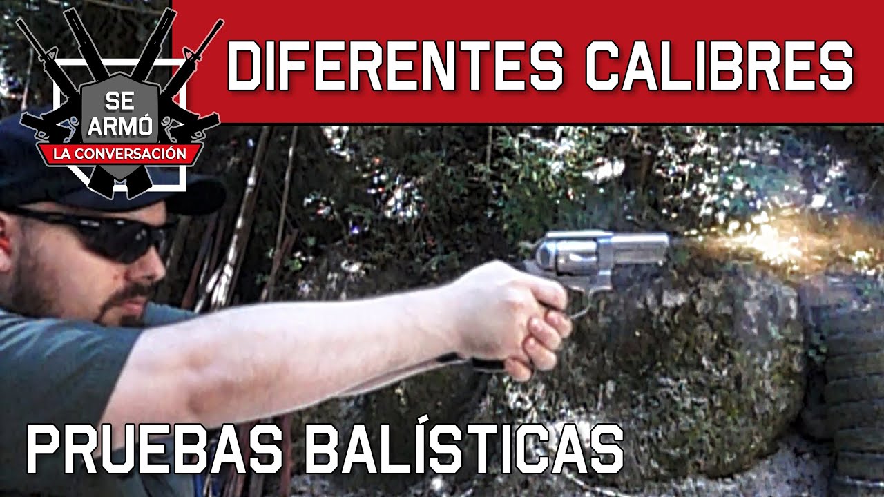 Diferentes Calibres - Pruebas Balísticas
