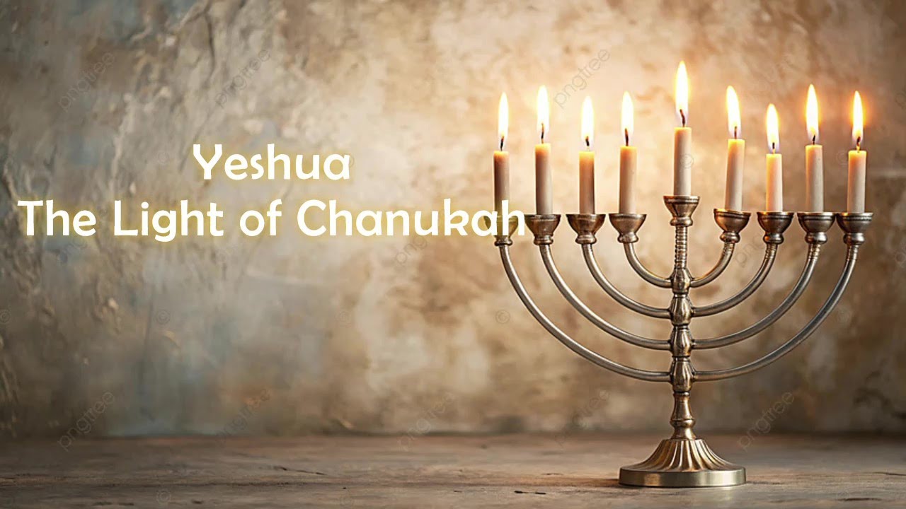Yeshua the Light of Chanukah- Messianic Jewish Praise