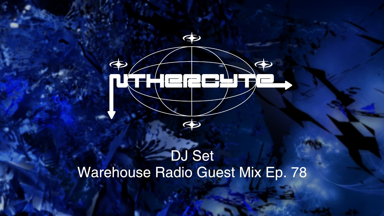 Nthercyte DJ Set @ Warehouse Radio Guest Mix Ep. 78 (12/03/2026)