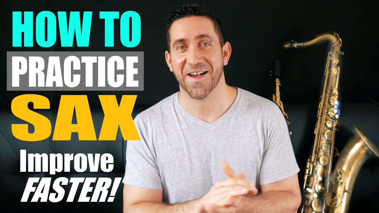 How to practice the saxophone - IMPROVE FASTER! - Sax Practice PART #1