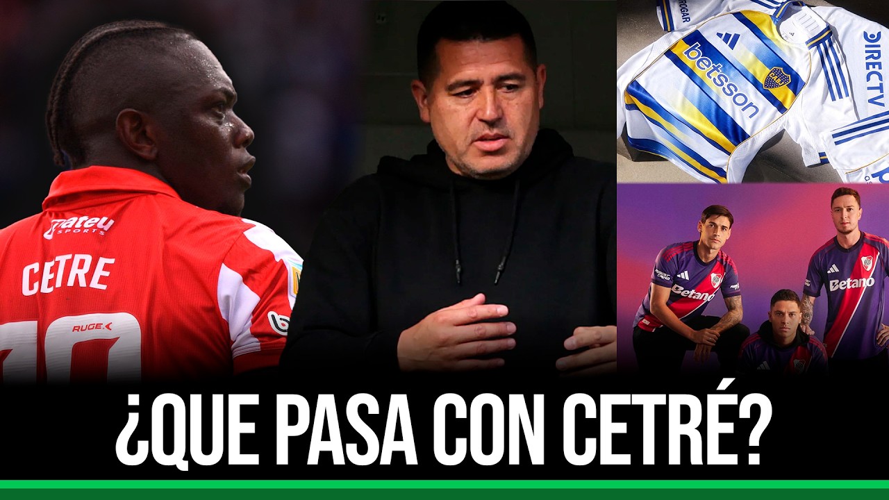 💥 ¡CETRÉ no irá a BOCA! + Denuncian a ROMÁN por ESTAFAS + NUEVAS CAMISETAS de RIVER y BOCA