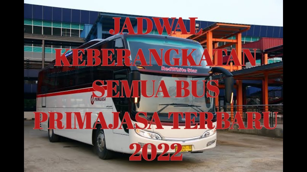 JADWAL KEBERANGKATAN SEMUA BUS PRIMAJASA TERBARU 2022#PrimajasaPemaduModa