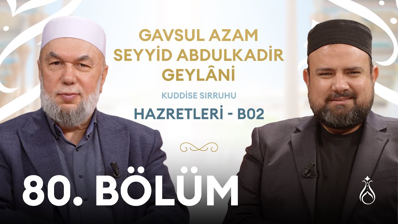 Seyyid Abdulkadir Geylani Hz. (k.s) 2 Büyüklerin İzinde | 80. Bölüm