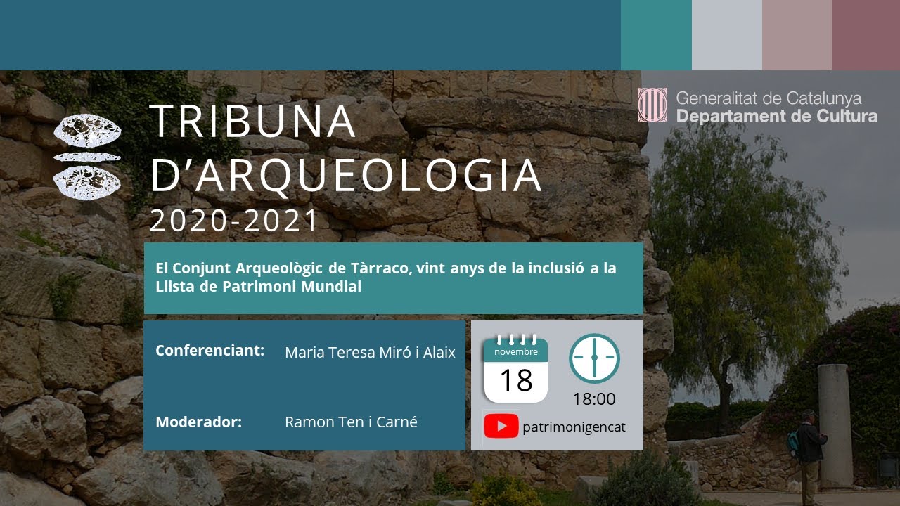 Tribuna d'Arqueologia 2020-2021 - El Conjunt Arqueològic de Tàrraco, vint anys Patrimoni Mundial