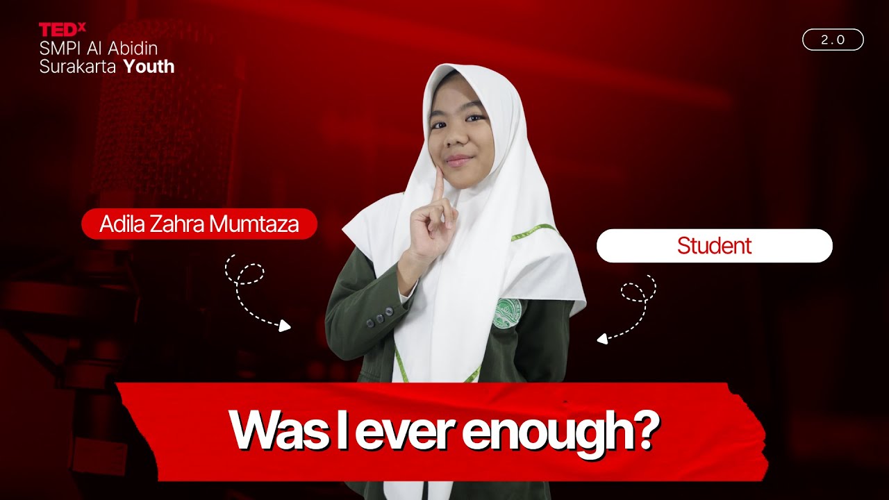 Was I ever enough? | Adila Zahra Mumtaza | TEDxSMPI Al Abidin Surakarta Youth