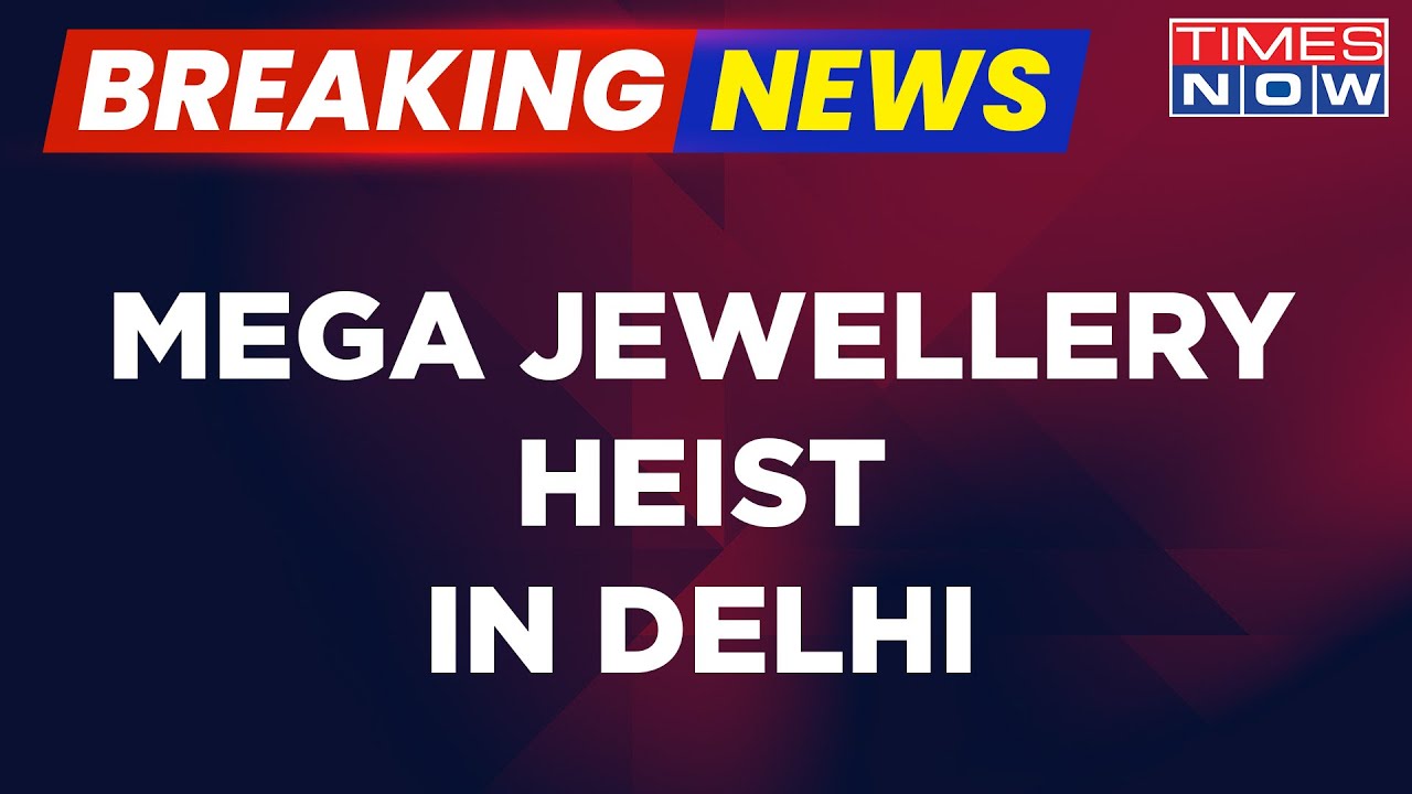 Breaking News | 20 CR Jewellery Stolen From Delhi Jewellery Shop | Mega Heist In Heart Of Capital