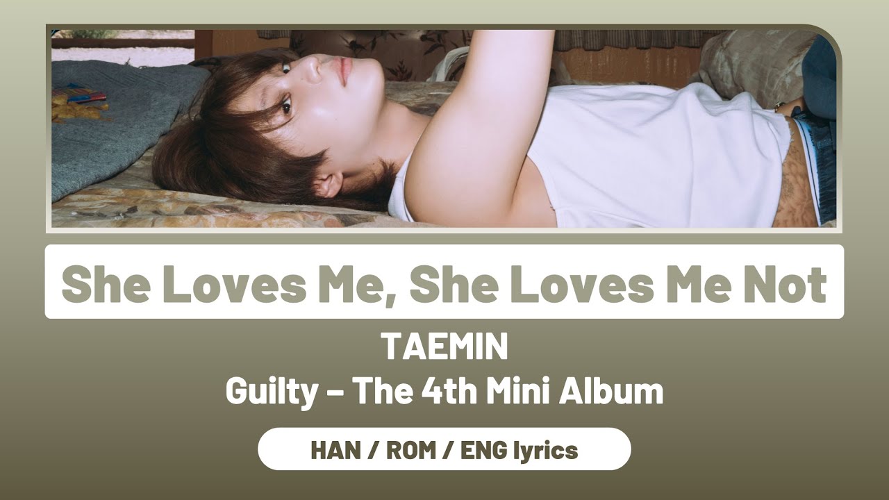 Lyrics/가사 – TAEMIN 태민 – “She Loves Me, She Loves Me Not” (HAN/ROM/ENG)