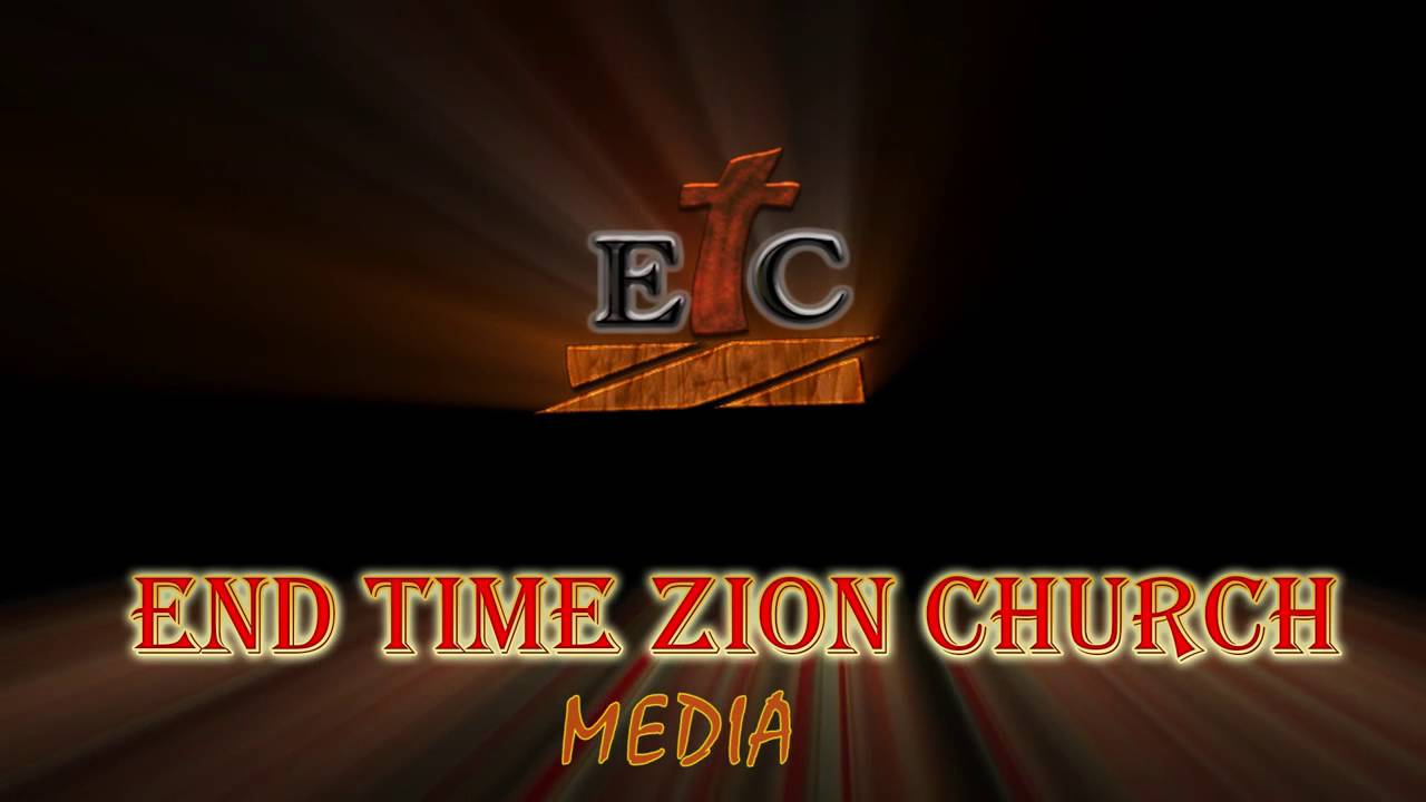 End Time Zion Church  ETZC