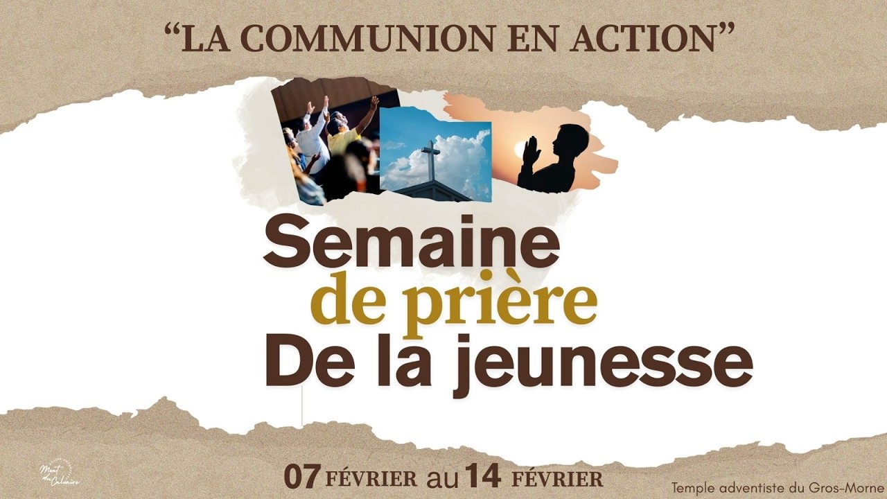 LA COMMUNION EN ACTION -- Semaine De Prière De La Jeunesse  --  Église Adventiste Du Gros-Morne - 2