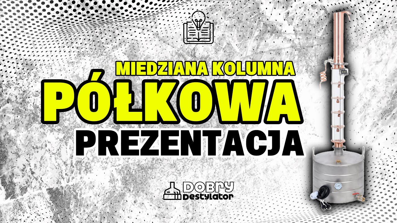 Miedziana Kolumna P&oacute;łkowa od /DobryDestylator/. Prezentacja i Konfiguracja.