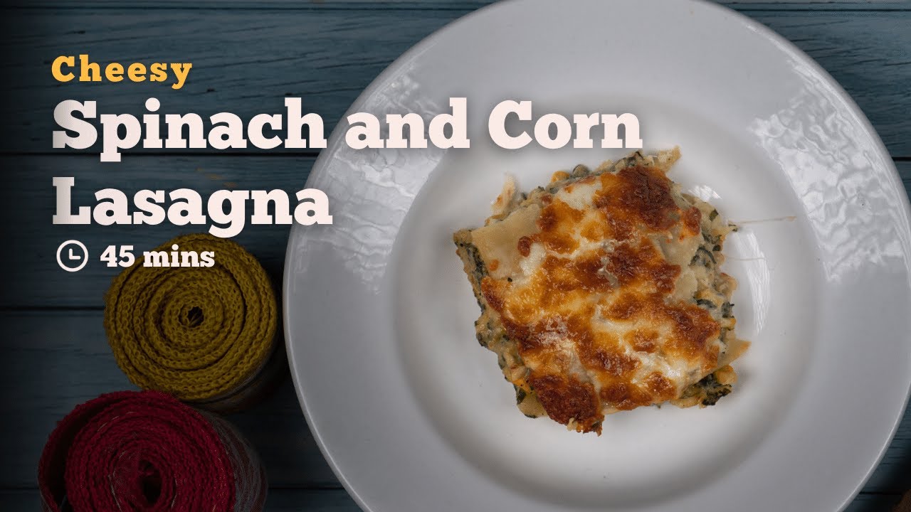 How to make the Cheesiest Spinach and Corn Lasagna | Vegetarian Lasagna | Italian Recipe | Cookd