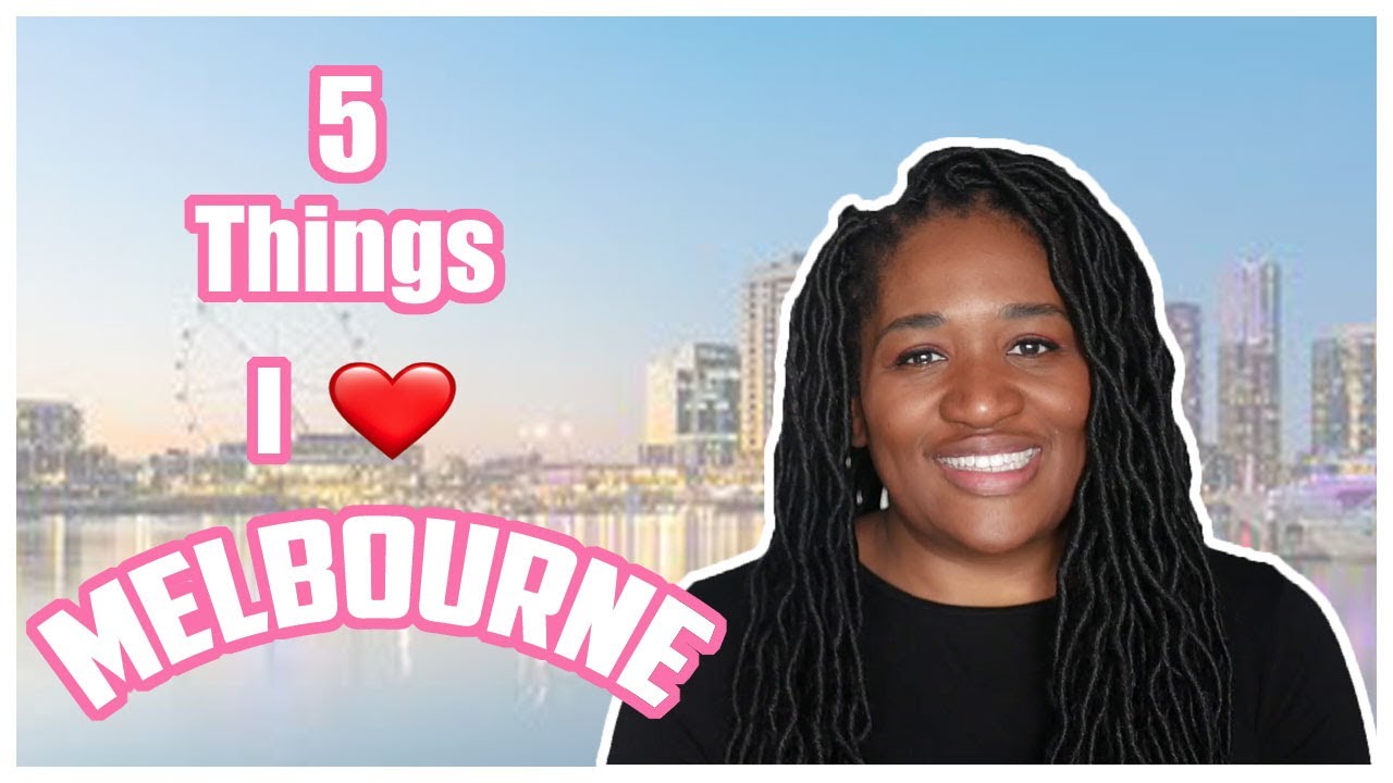 5 Things I Love About Melbourne Australia