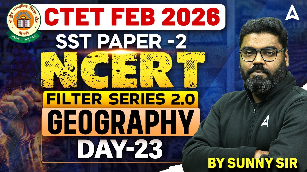 CTET Feb 2026 SST | CTET 2026 SST Paper 2 | CTET NCERT Geography Filter Series 2.0 By Sunny Sir