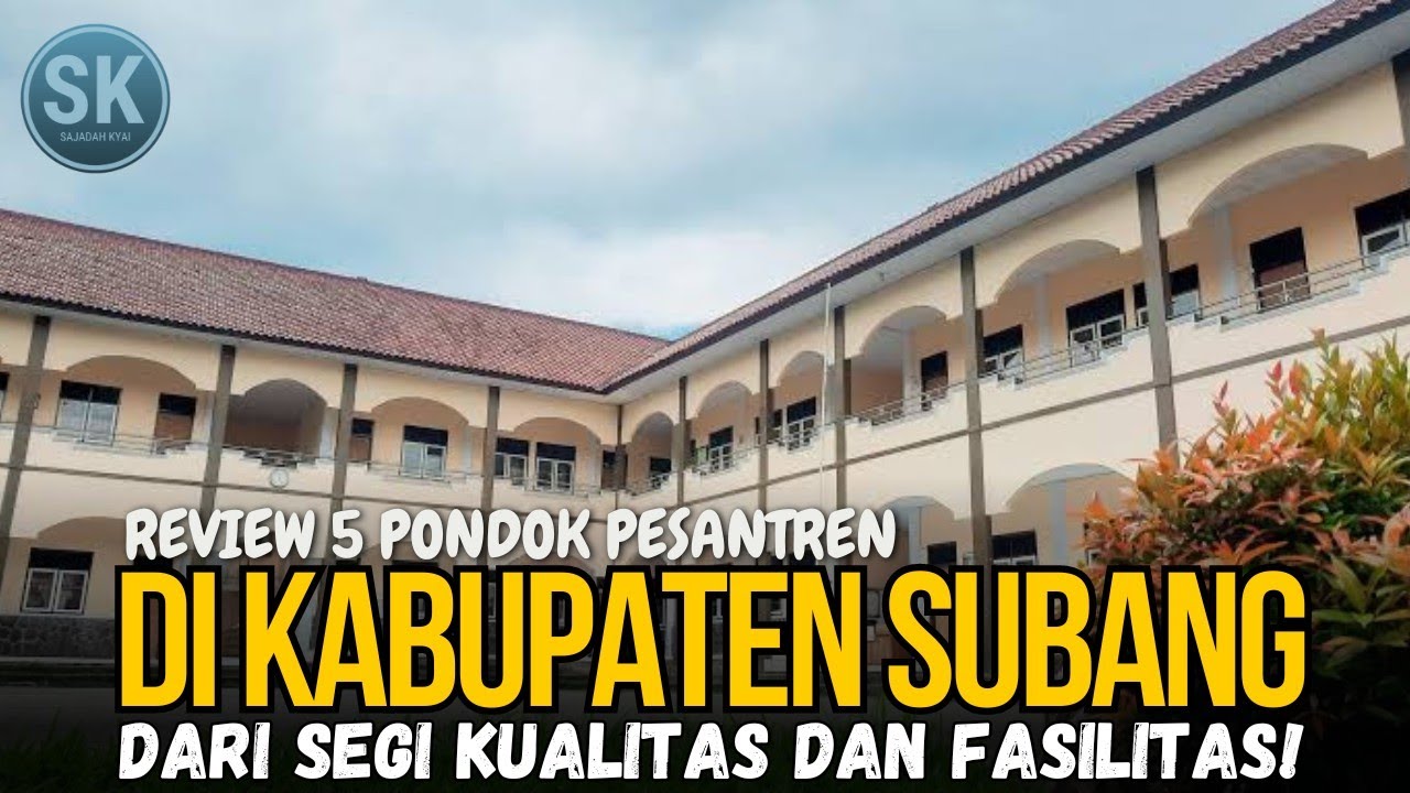 Review 5 PESANTREN Di Kabupaten Subang! dari Segi Kualitas dan Fasilitas?