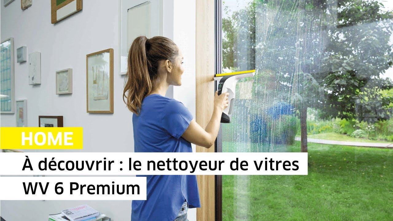 &Agrave; d&eacute;couvrir : le nettoyeur de vitres WV 6 Premium | K&auml;rcher