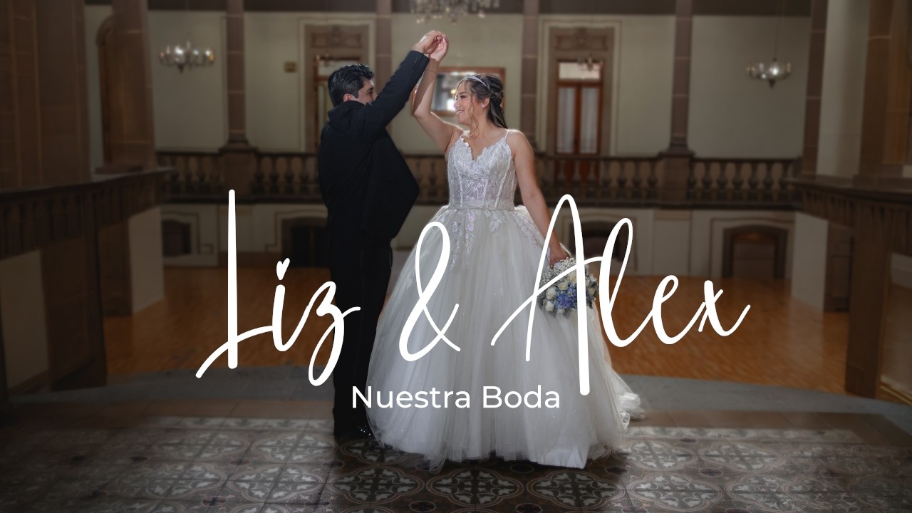 Liz & Alex — Nuestra Boda | Wedding Highlight | San Luis Potosí