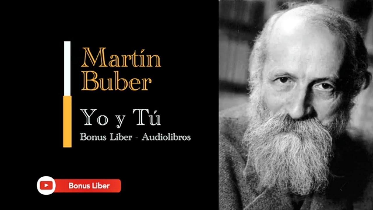 Martin Buber - Yo y T&uacute;. Audiolibro completo en espa&ntilde;ol