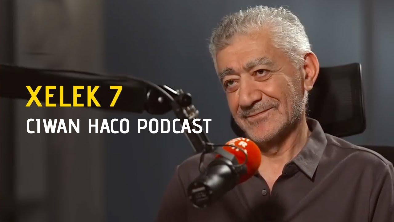 Xelek 7 - Ciwan Haco Podcast