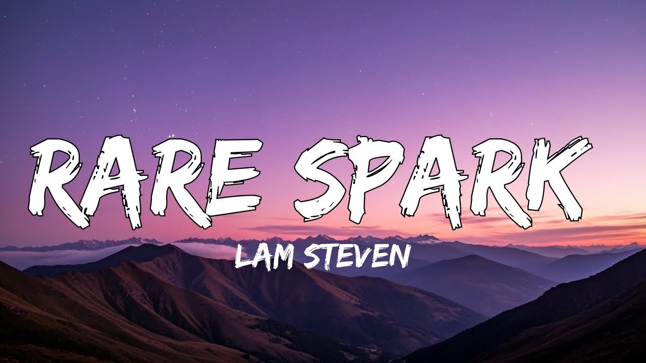 Lam Steven - Rare Spark (Lyrics) Sad Song