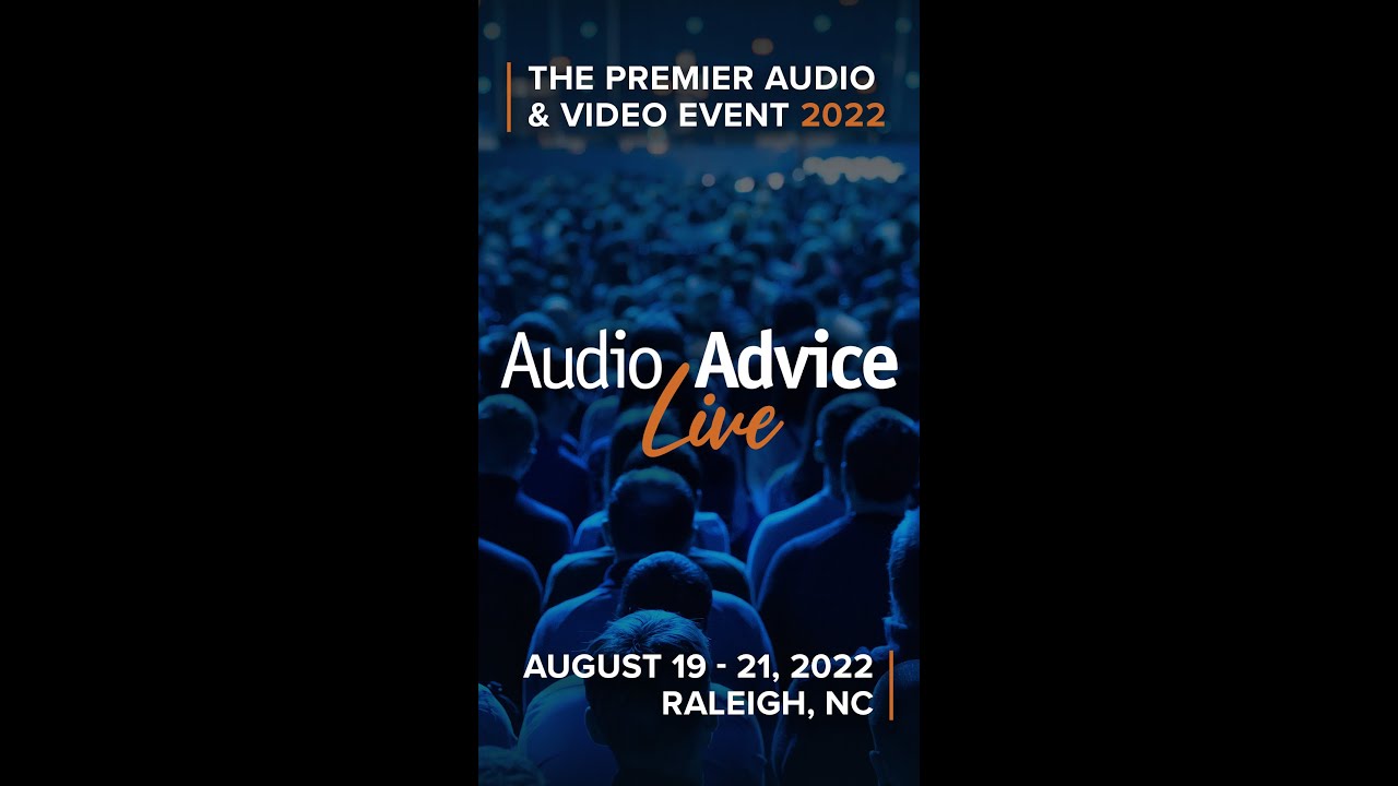 📣 Audio Advice Live: The Premier Audio & Video Event of 2022 📣