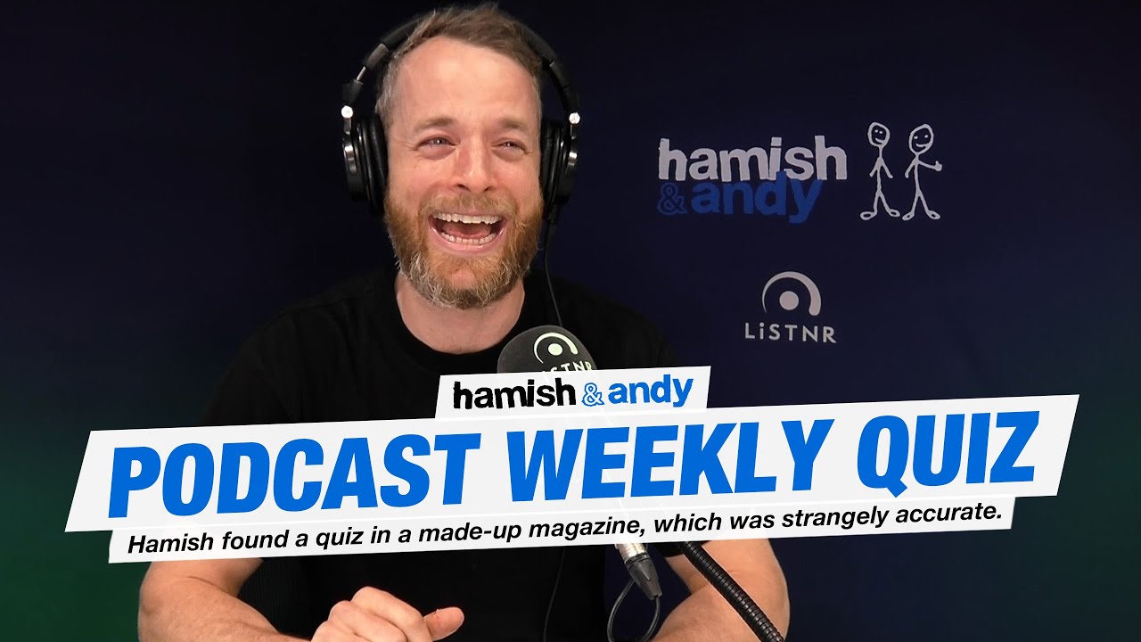 Podcast Weekly Quiz | Hamish & Andy