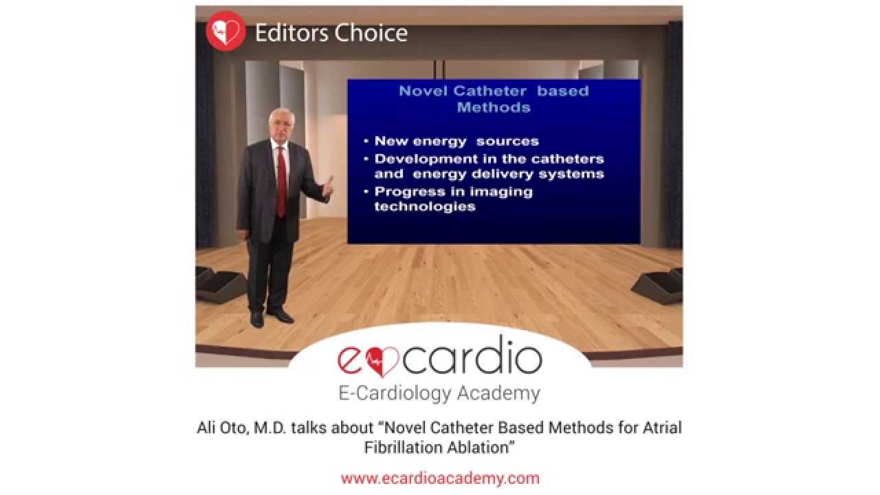 Ali Oto, M.D. talks about &ldquo;Novel Catheter Based Methods for Atrial Fibrillation Ablation&rdquo;