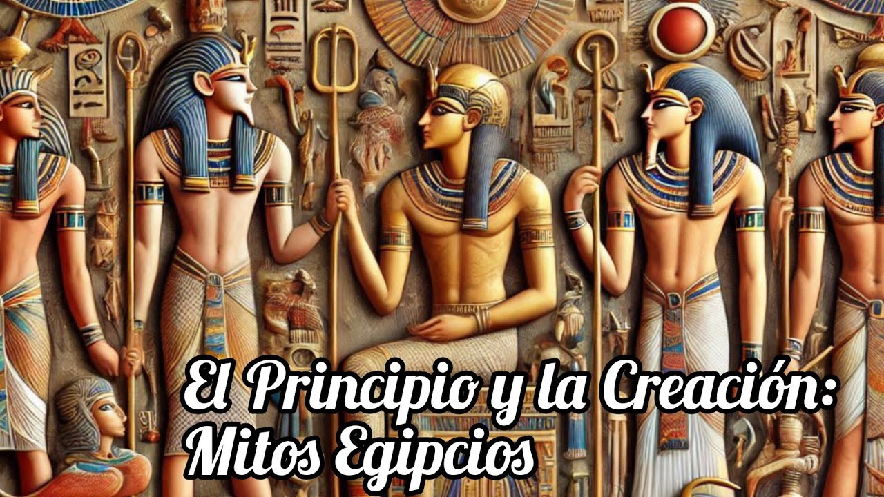 El Principio y la Creaci&oacute;n: Mitos Egipcios
