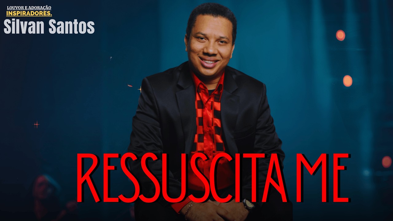 Ressuscita me || LANÇAMENTO GOSPEL INSPIRADORES SILVAN SANTOS