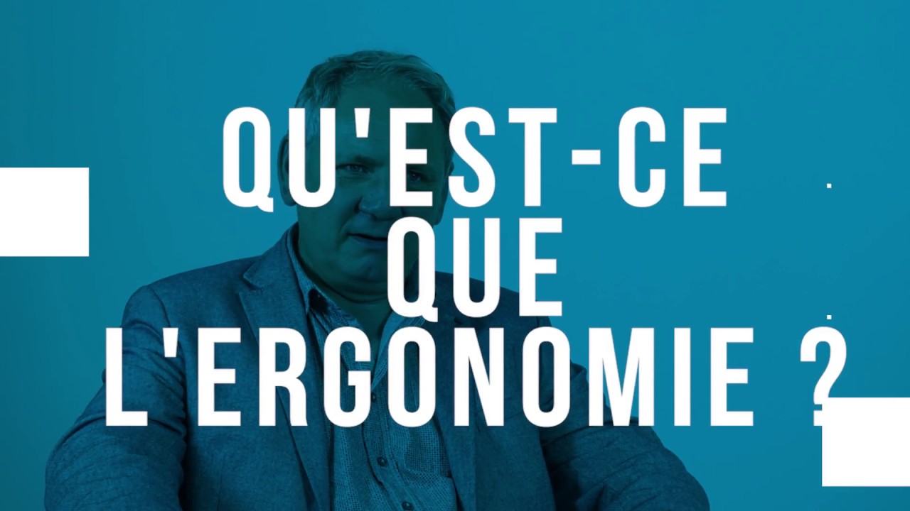 Qu'est ce que l'ergonomie ?