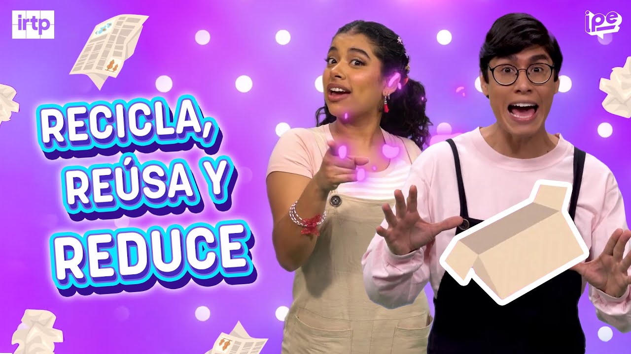 RECICLA, RE&Uacute;SA Y REDUCE 👫🎵 - PARA Y JUEGA 🎉 Canciones infantiles 🎶
