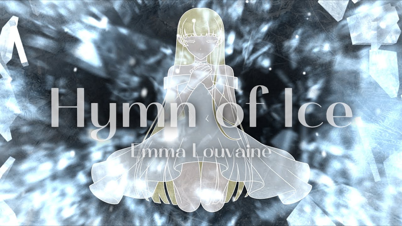 【MV】 Hymn of Ice - Emma Louvaine [Original song] ft. Marie Ork