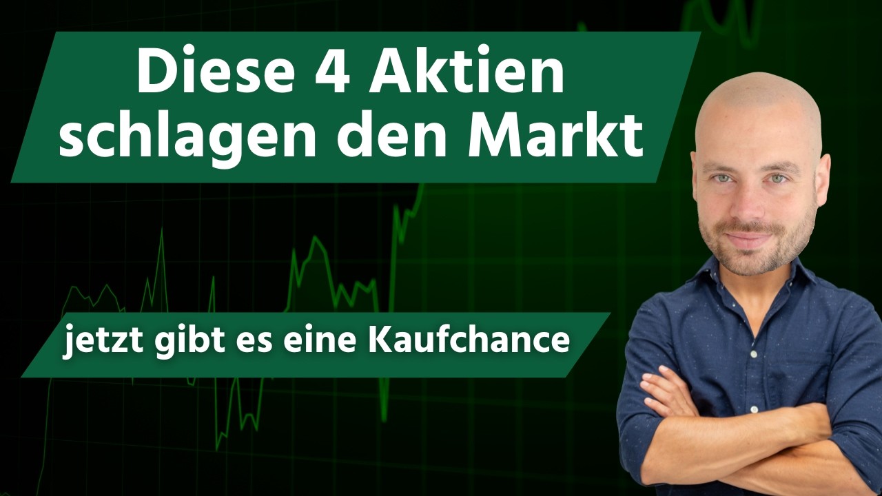 Diese 4 Aktien schlagen den Markt - jetzt gibt es eine Kaufchance