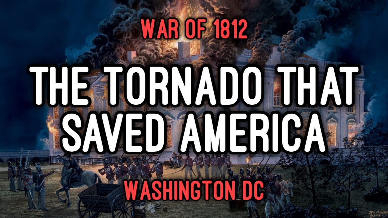 The Tornado That Saved America | Washington D.C. Tornado - War of 1812