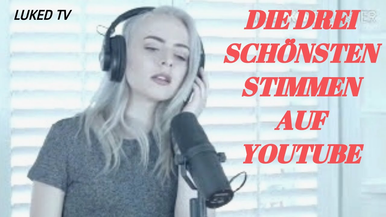 Die 3 sch&ouml;nsten stimmen auf YouTube ❤