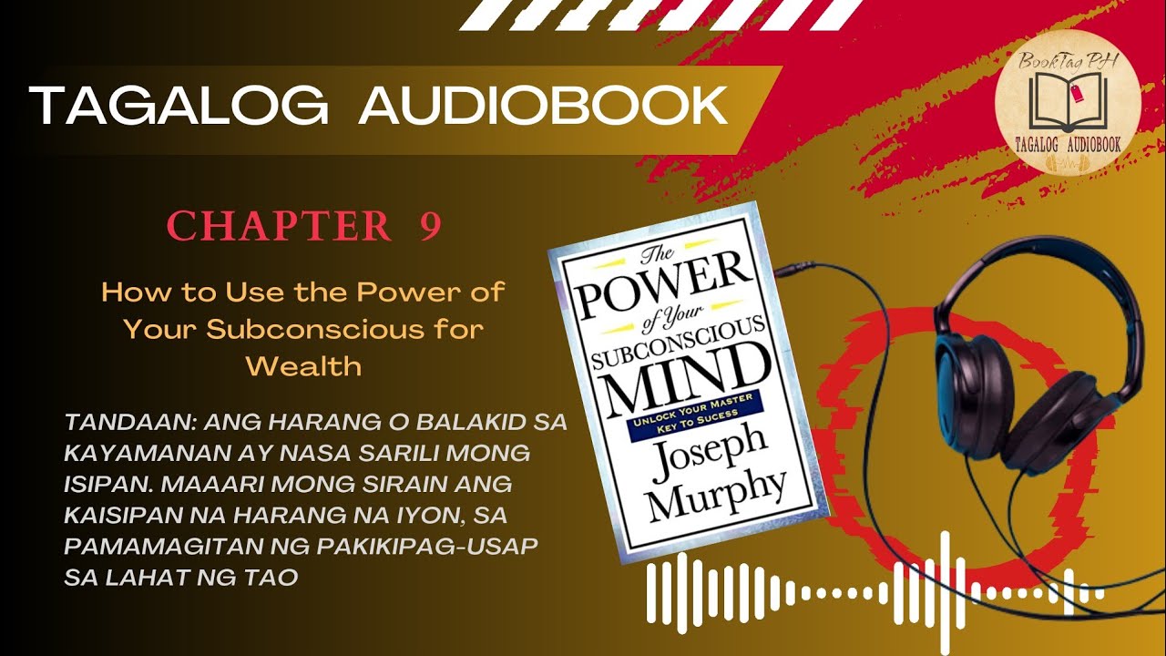 Yaman sa Lakas ng Subconscious -KABANATA 10: The Power Of Your Subconscious Mind (Tagalog Audiobook)