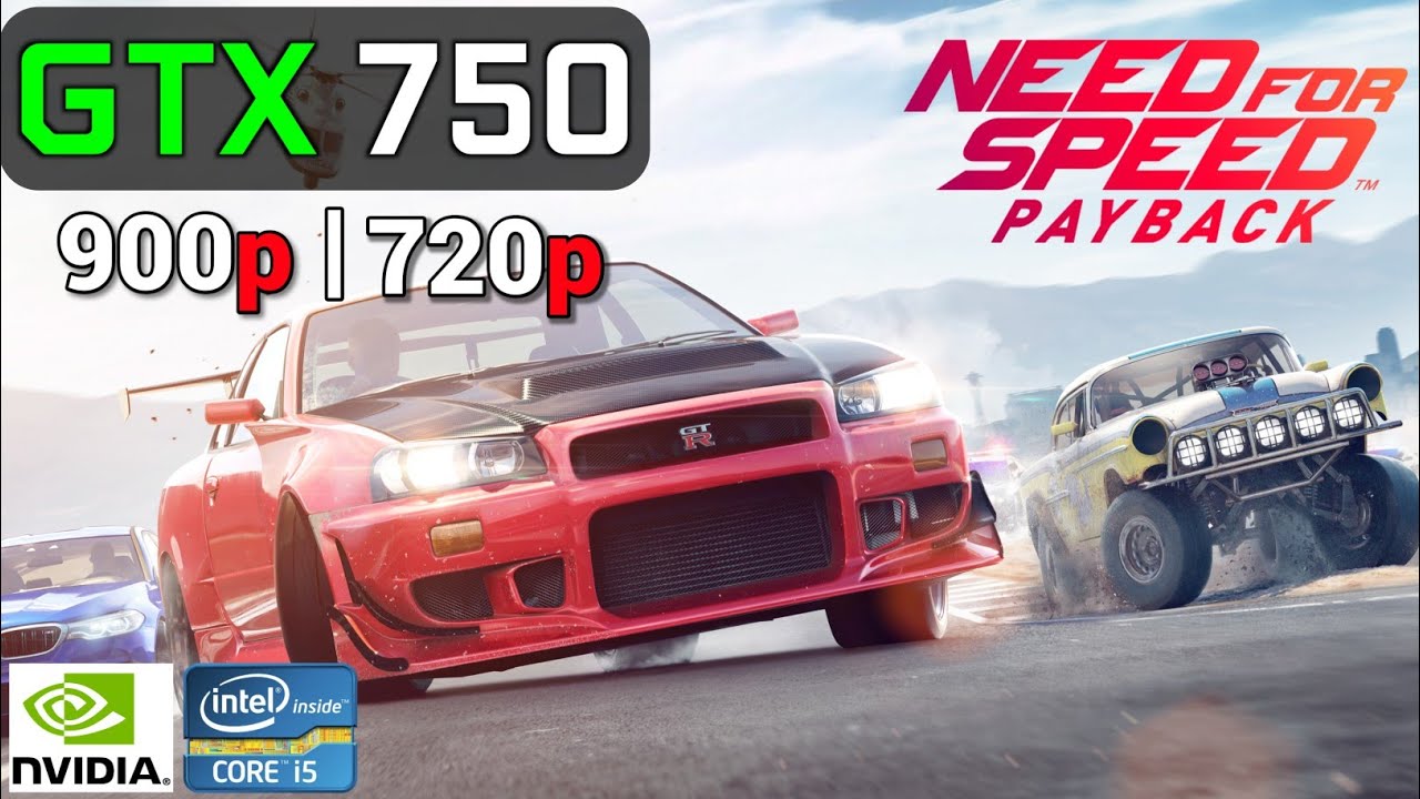 Need For Speed Payback | GTX 750 2GB OC + i5 2500K | 900p, 720p, Low / Medium / High