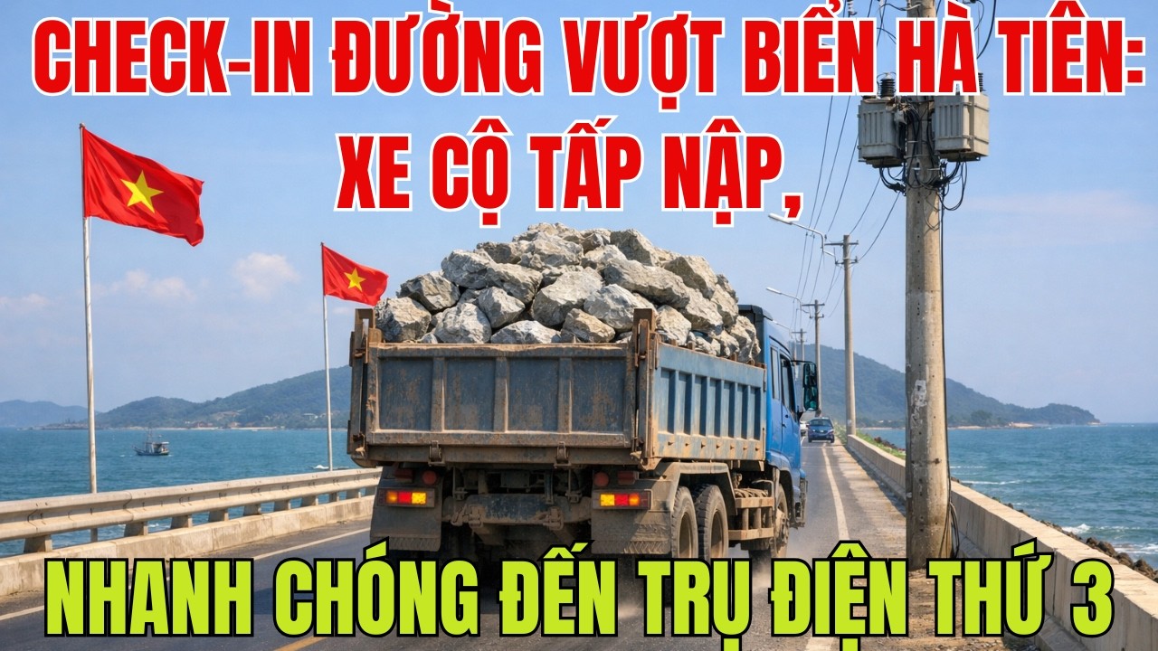 Check-in Đường Vượt Biển Hà Tiên: Xe Cộ Tấp Nập, Nhanh Chóng Đến Trụ Điện Thứ 3