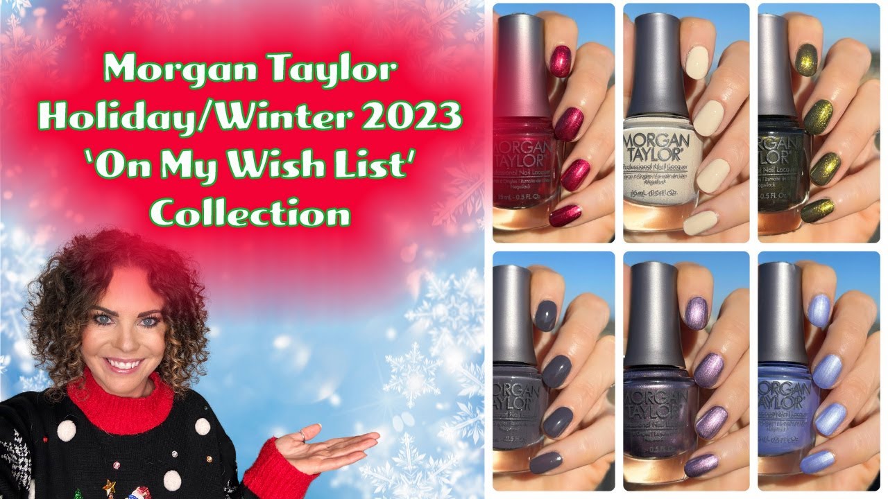 New Morgan Taylor Holiday/Winter 2023 'On My Wish List' Collection with comparisons!