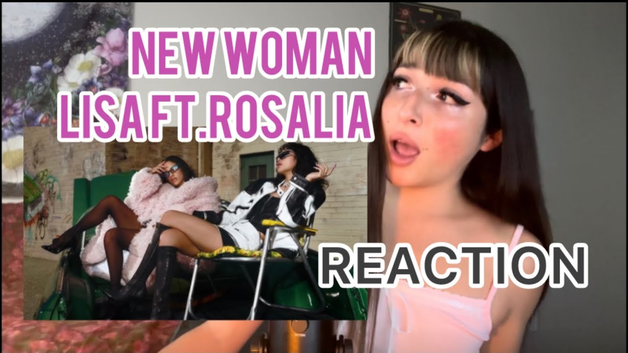 FIRST TIME REACTION New Woman Lisa ft. Rosalia