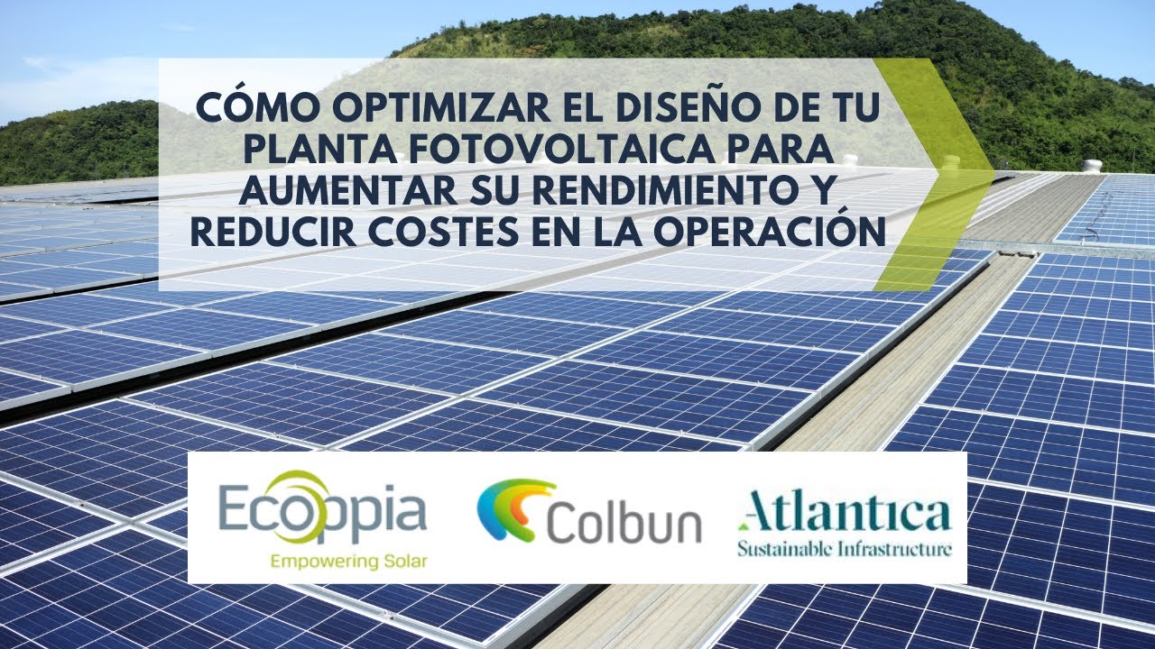 Cómo optimizar el diseño de tu planta fv para aumentar su rendimiento y reducir costes en operación