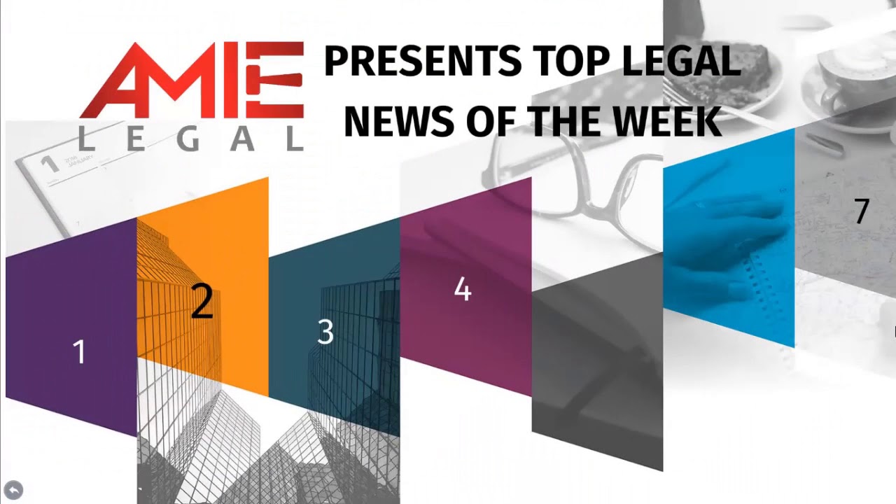 TOP LEGAL NEWS HEADLINES OF THE WEEK - Sep 3 to 8, 2018