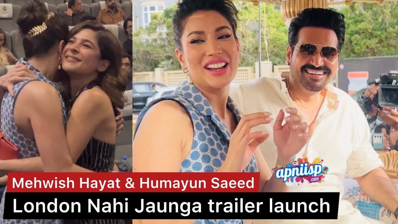 London Nahi Jaunga trailer launch event with Mehwish Hayat & Humayun Saeed