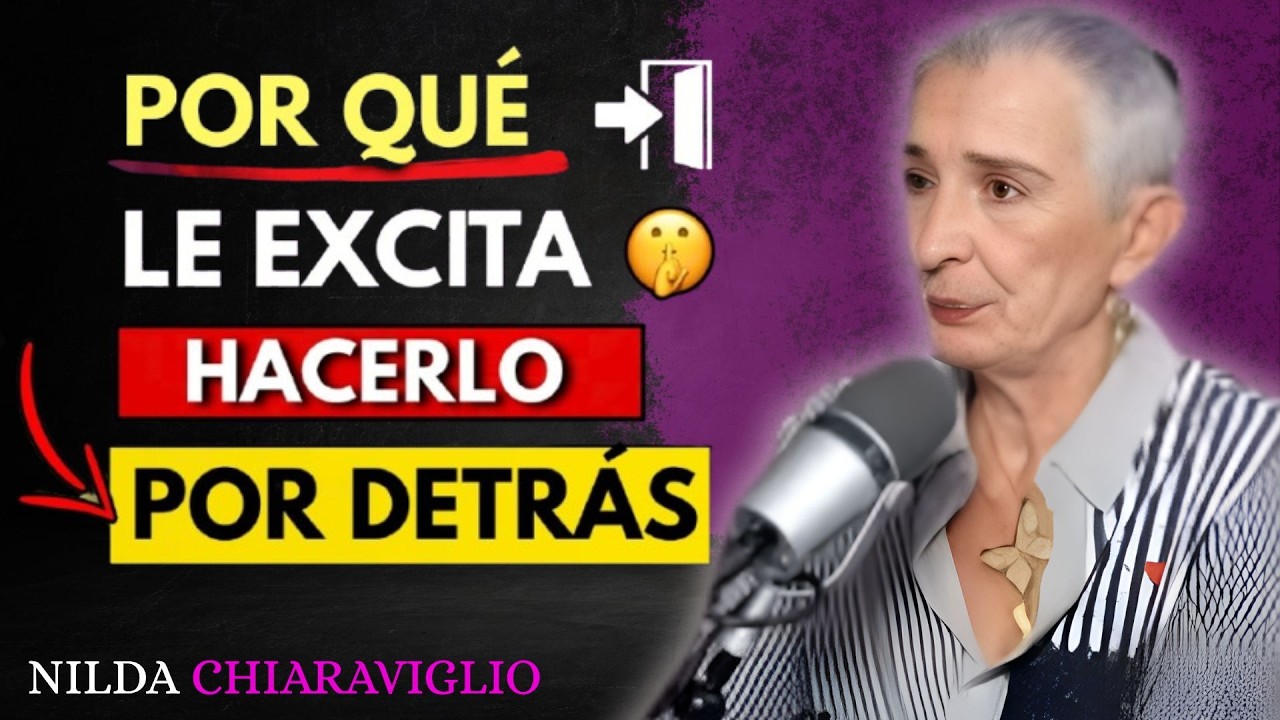 Por qué a un hombre le EXCITA tanto hacerlo Por Detrás | Nilda Chiaraviglio
