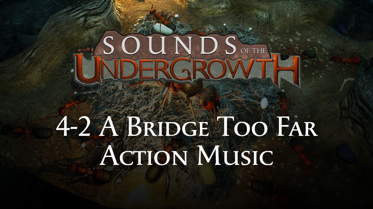 Sounds of the Undergrowth - A Bridge Too Far Action Theme - Empires of the Undergrowth OST