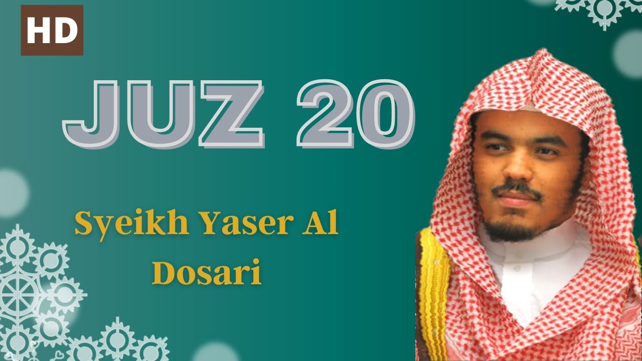 Juz 20 - Alquran Juz 20 Full - Reciter Syaikh Yasir Al Dosari