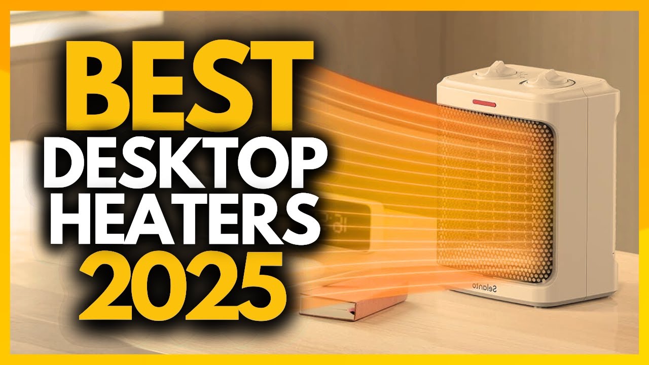 Top 6 Best Desktop Heaters In 2025